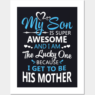 My Son Is Super Awesome And I Am The Lucky One Because I Get To Be His Mother Awesome Posters and Art